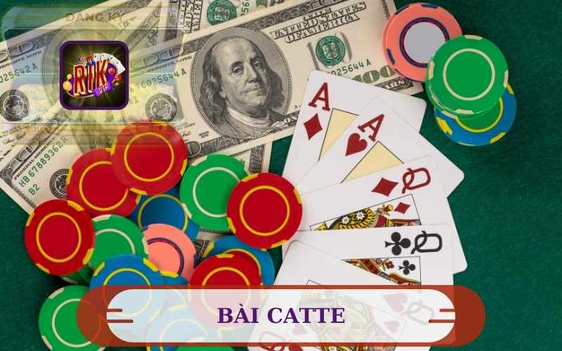 KHÁM PHÁ CÁCH ĐÁNH BÀI CATTE ONLINE CÙNG RIKVIP