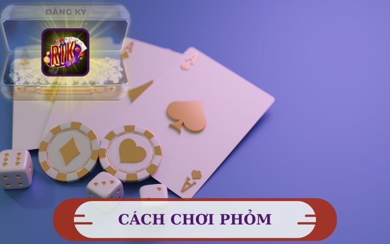 CÁCH CHƠI PHỎM TÁ LẢ TRÊN RIKVIP