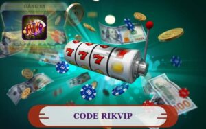 TRẢI NGHIỆM NHẬN CODE RIKVIP MIỄN PHÍ
