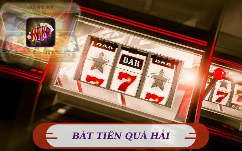 GAME BÁT TIÊN QUÁ HẢI TRÊN RIKVIP