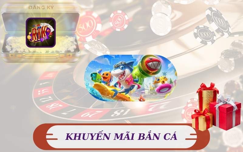 KHUYẾN MÃI BẮN CÁ SIÊU HOT